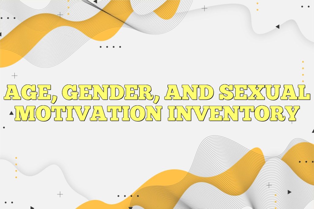 age gender and sexual motivation inventory