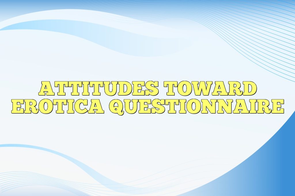 attitudes toward erotica questionnaire