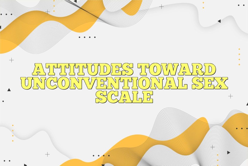 attitudes toward unconventional sex scale