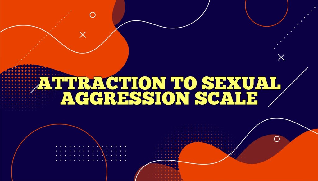 attraction to sexual aggression scale