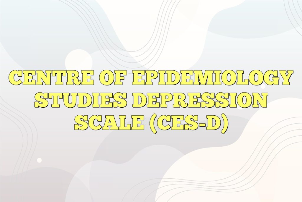 centre of epidemiology studies depression scale ces d