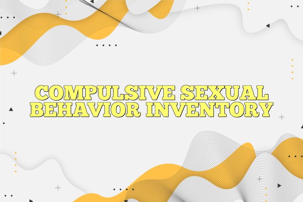 compulsive sexual behavior inventory