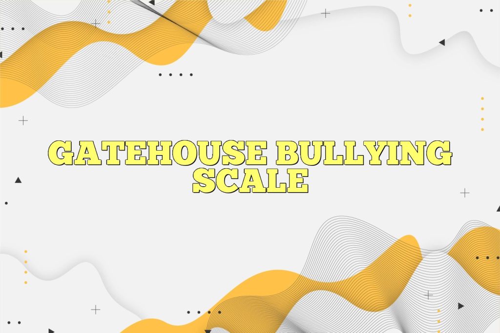 gatehouse bullying scale