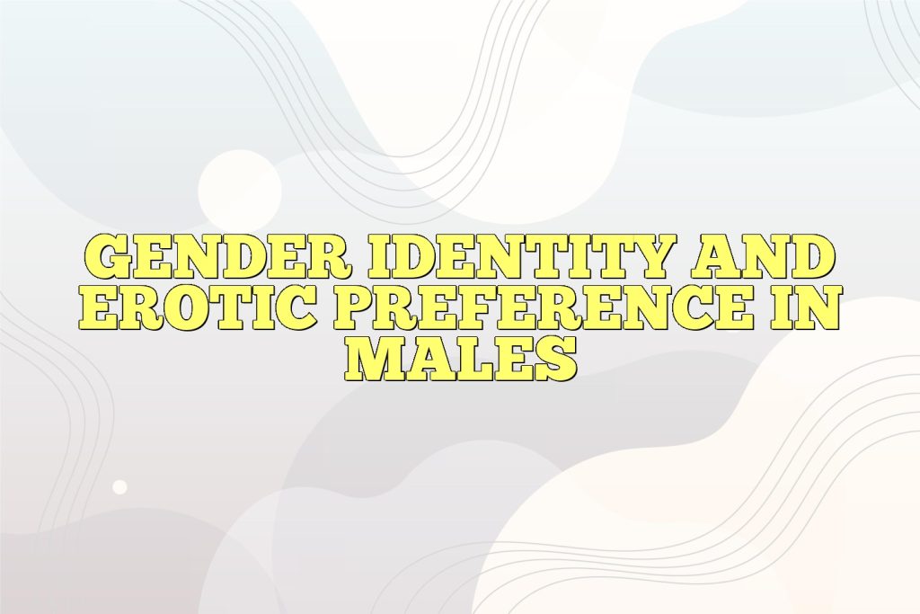 gender identity and erotic preference in males
