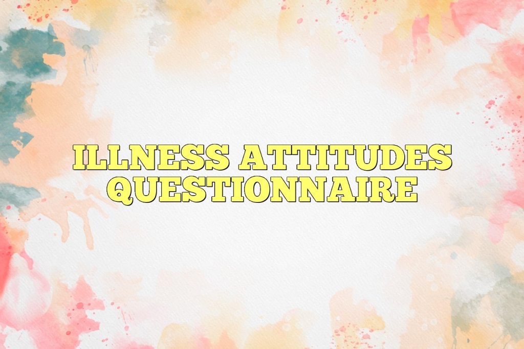 illness attitudes questionnaire