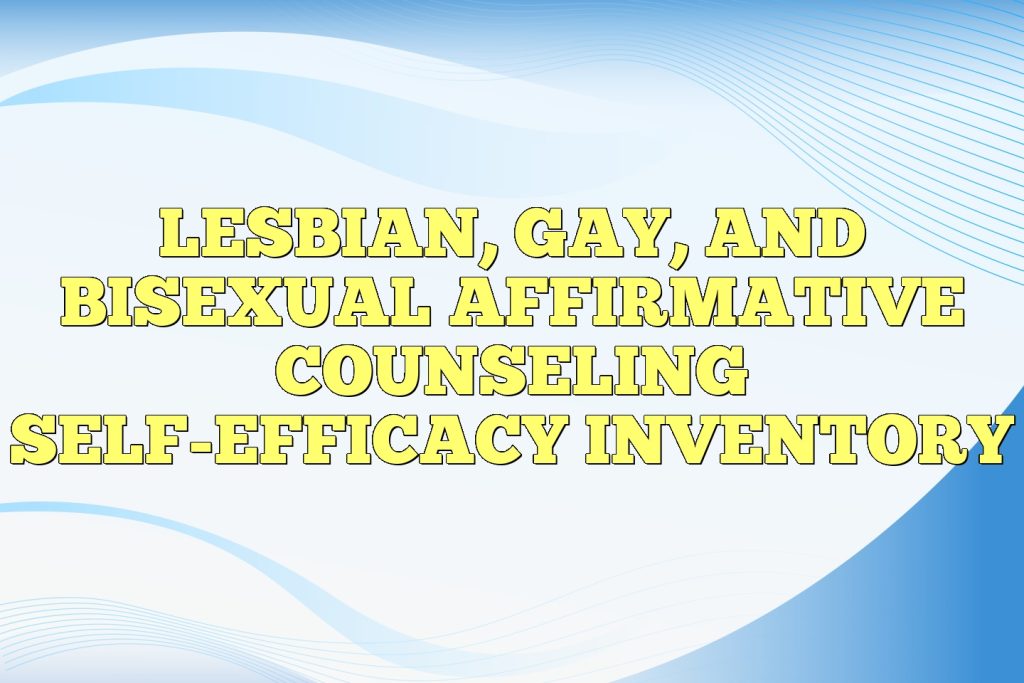 lesbian gay and bisexual affirmative counseling self efficacy inventory