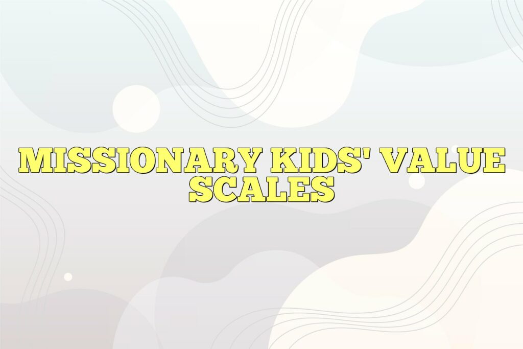 missionary kids value scales