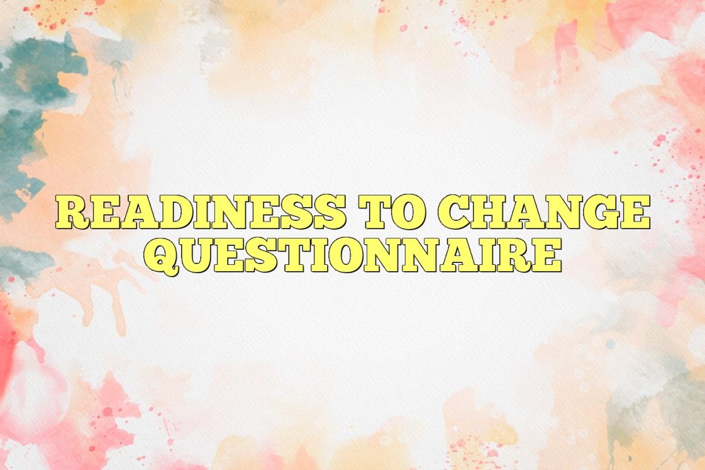 readiness to change questionnaire