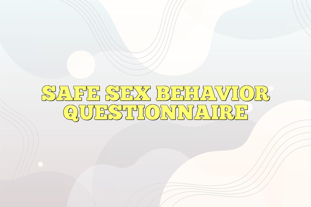 safe sex behavior questionnaire
