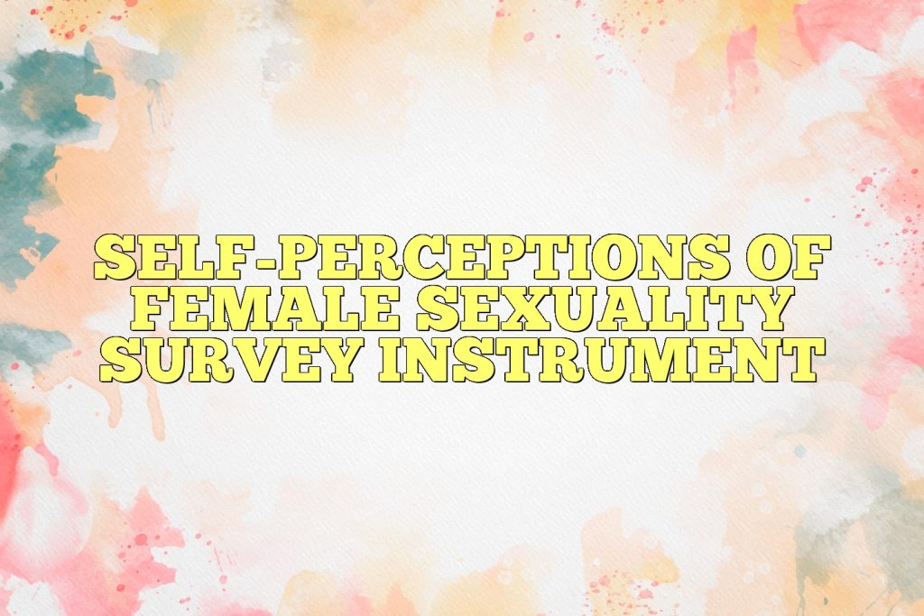 self perceptions of female sexuality survey instrument