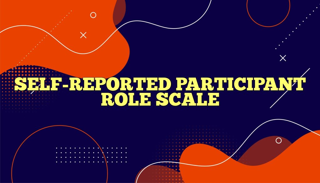 Self-reported Participant Role Scale