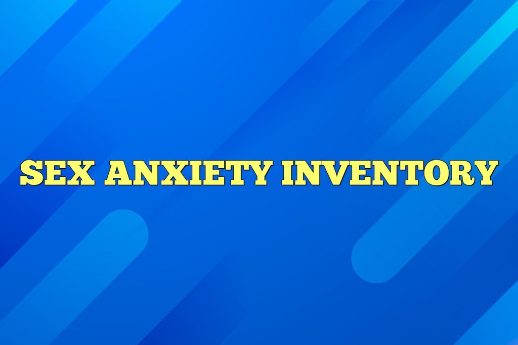 sex anxiety inventory