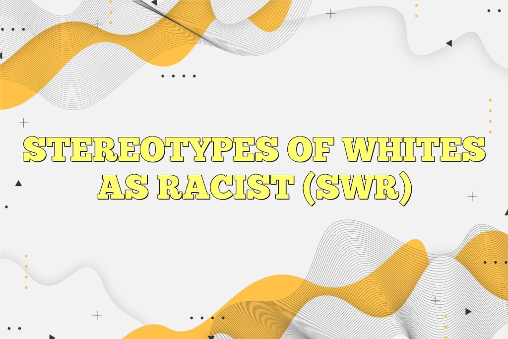 stereotypes of whites as racist swr