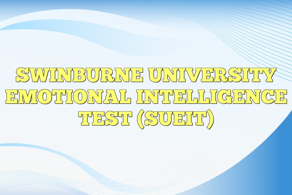 swinburne university emotional intelligence test sueit