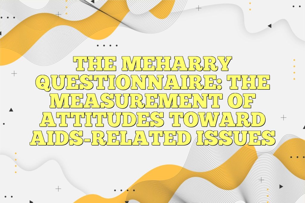 the meharry questionnaire the measurement of attitudes toward aids related issues