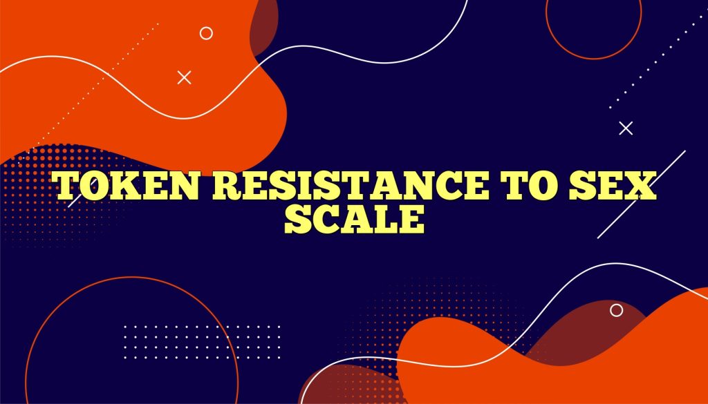 token resistance to sex scale1