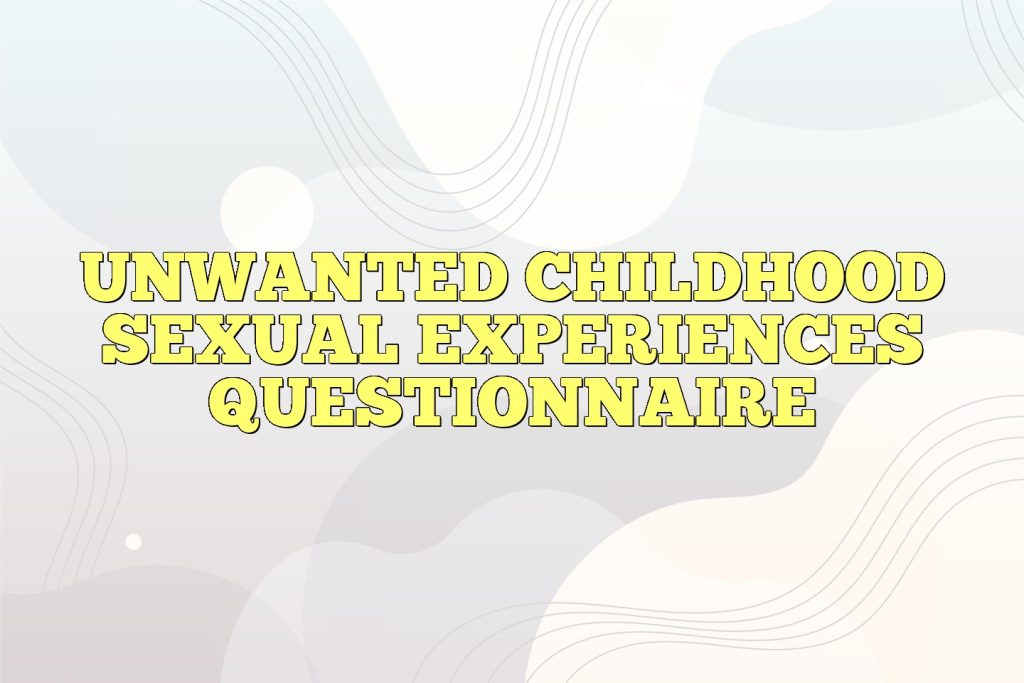 unwanted childhood sexual experiences questionnaire