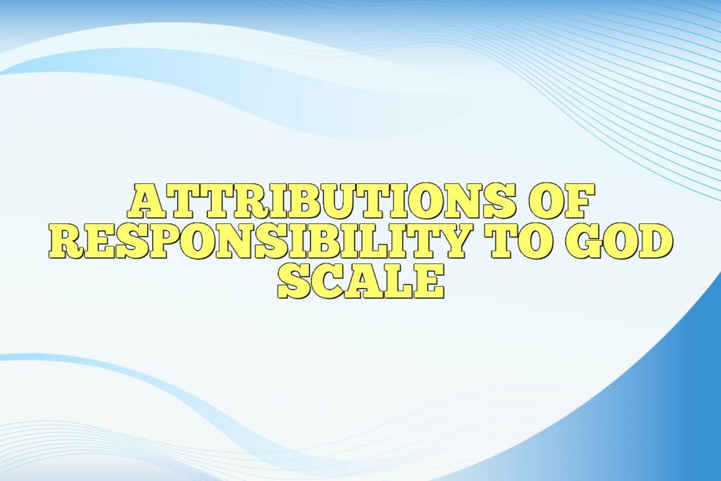 attributions of responsibility to god scale