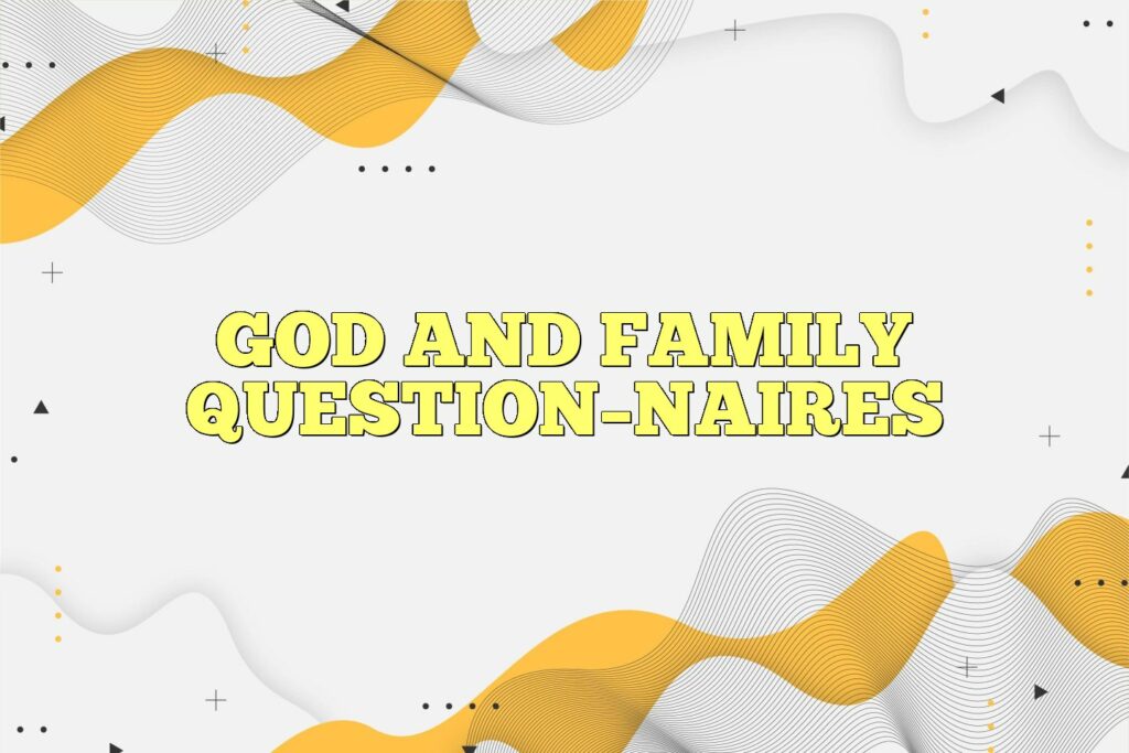 god and family questionnaires