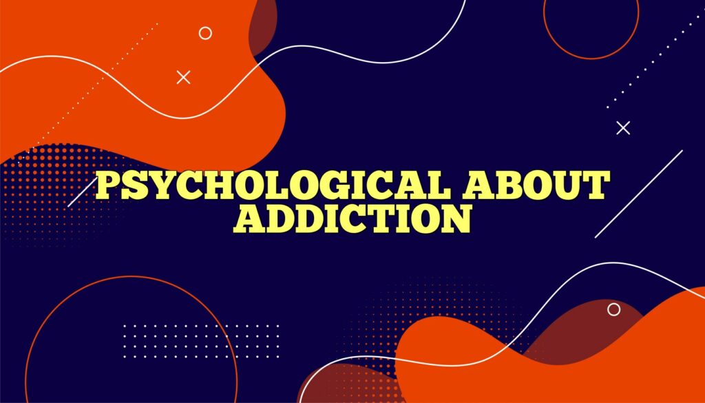psychological about addiction