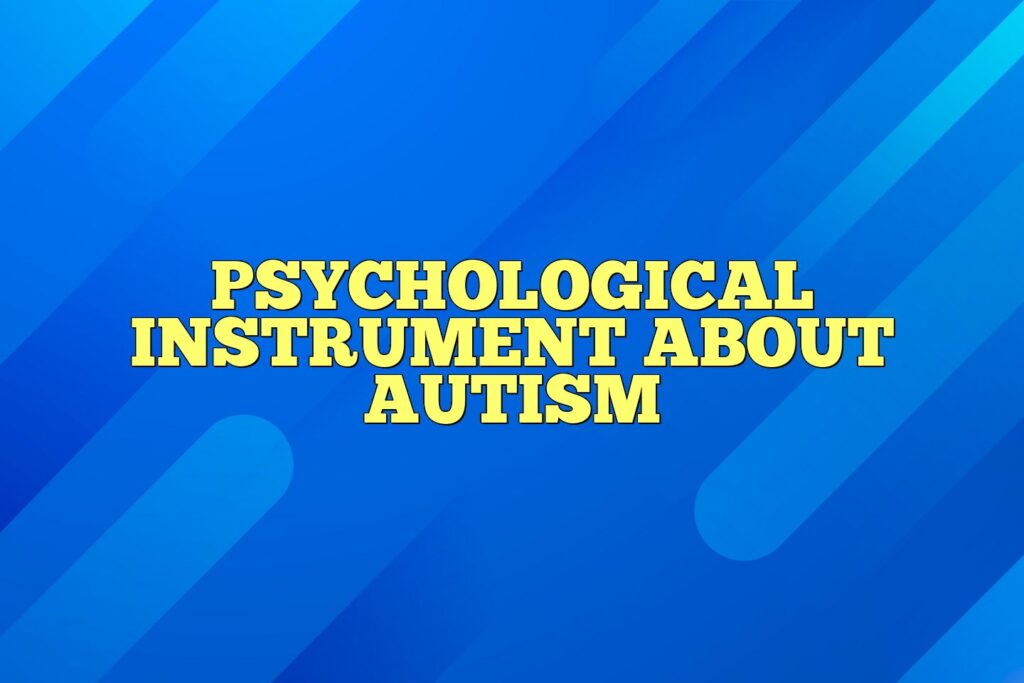 psychological instrument about autism