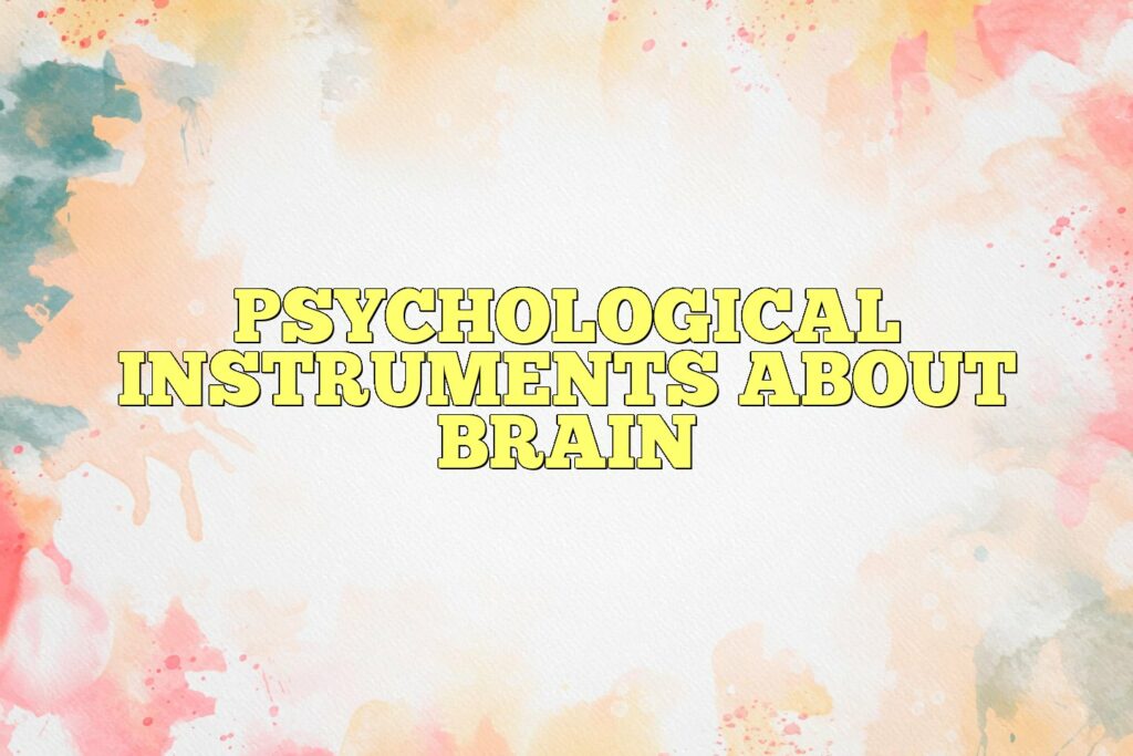 psychological instruments about brain