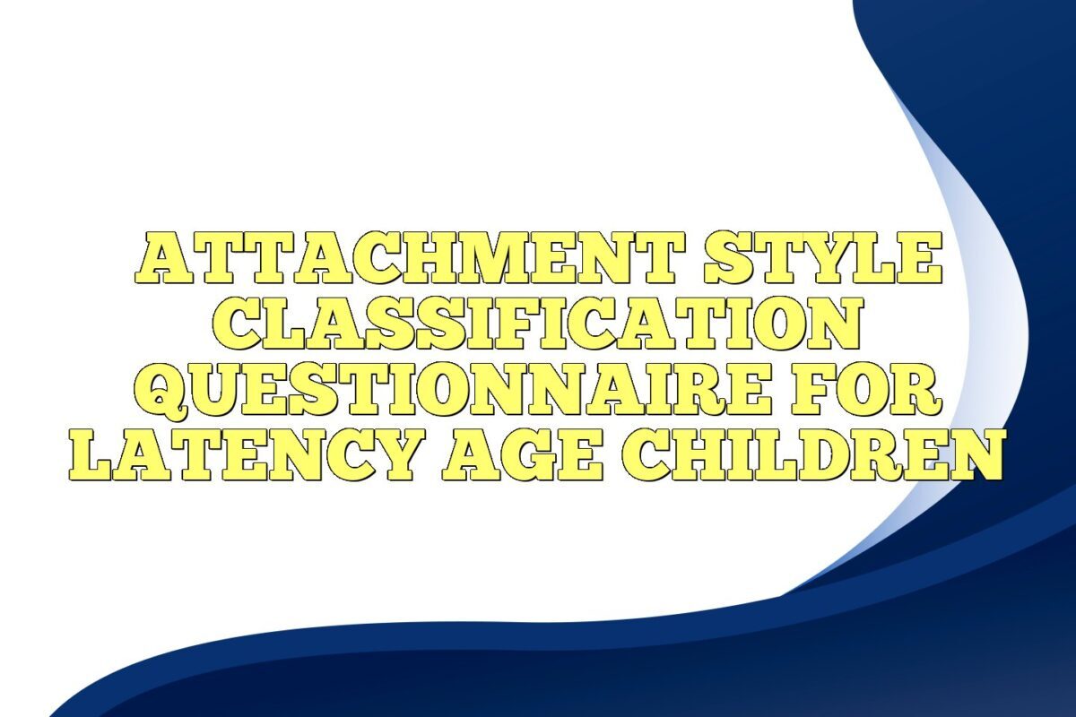 Attachment Style Classification Questionnaire For Latency Age Children