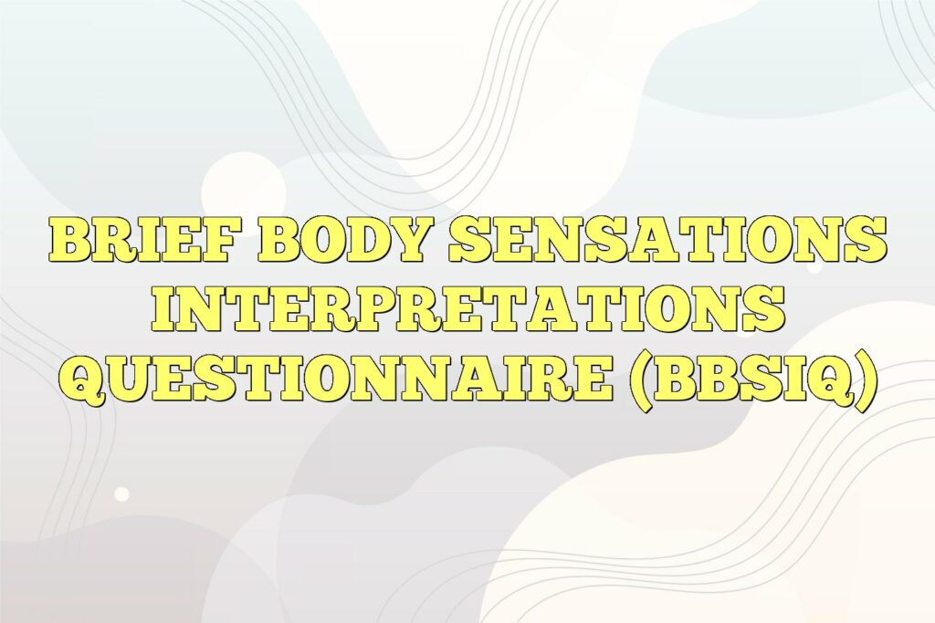 brief body sensations interpretations questionnaire bbsiq1