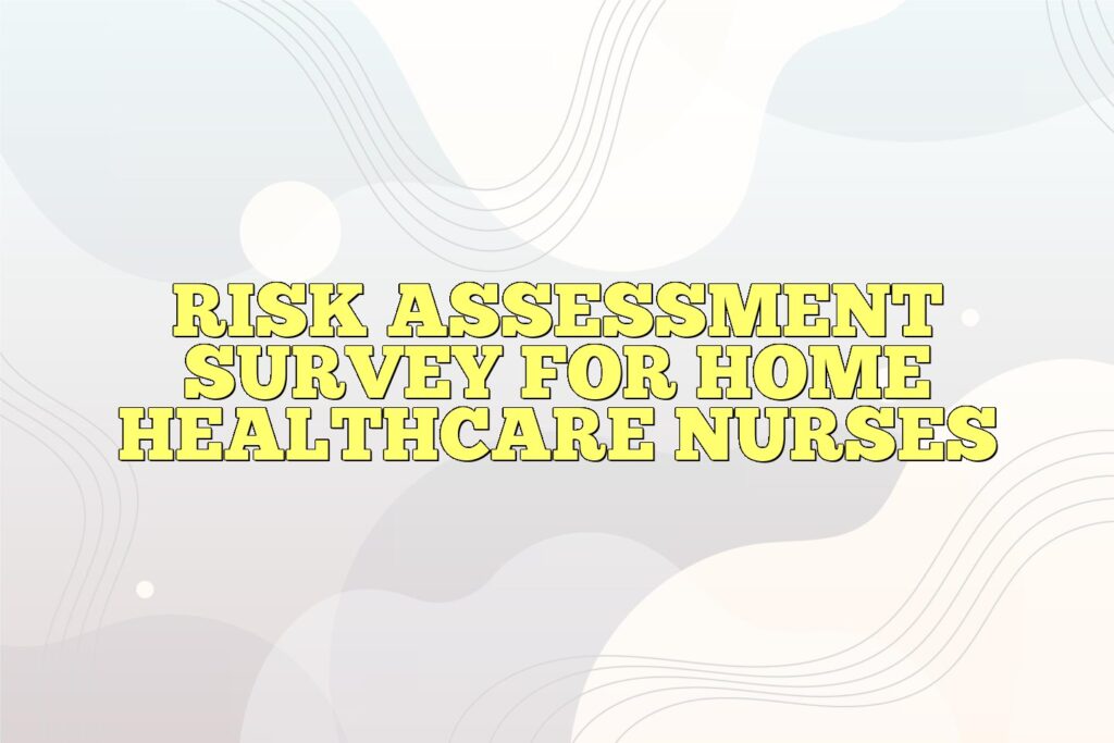 risk assessment survey for home healthcare nurses