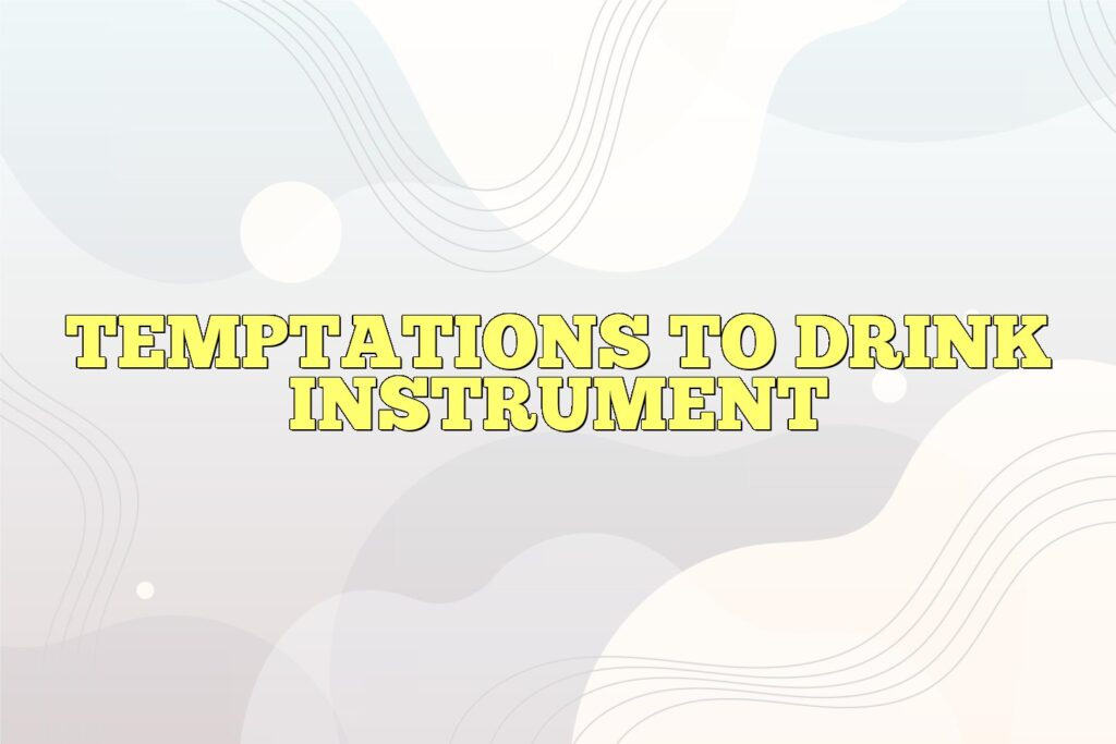 temptations to drink instrument