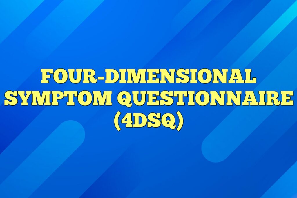 four dimensional symptom questionnaire 4dsq