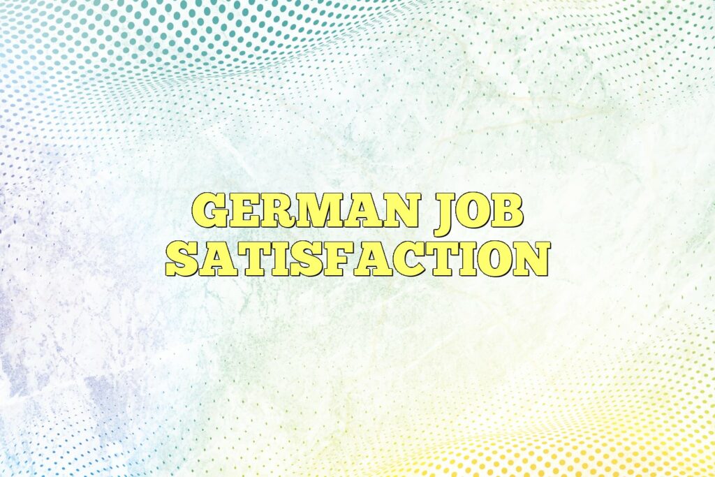 german job satisfaction