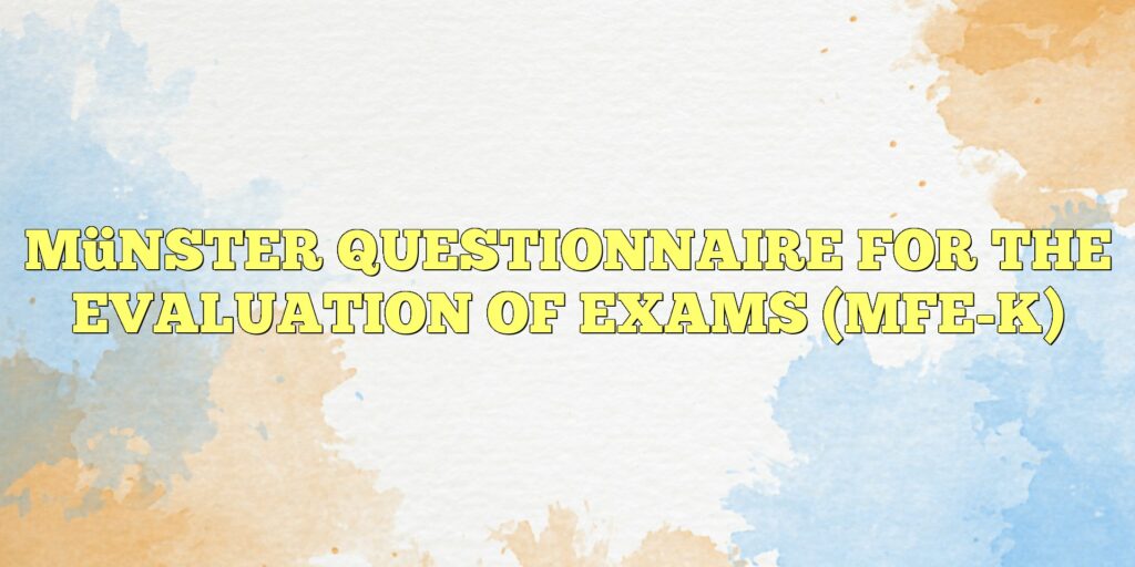münster questionnaire for the evaluation of exams mfe k