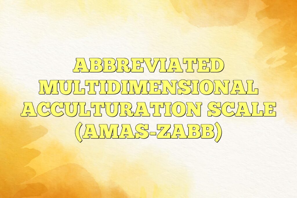 abbreviated multidimensional acculturation scale amas zabb