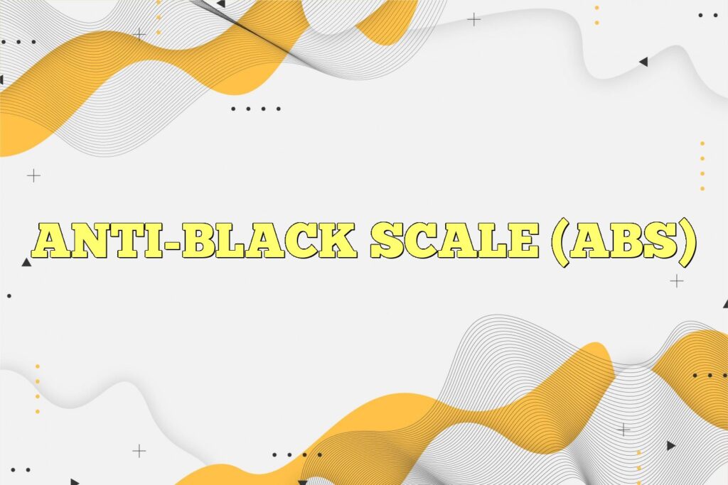 anti black scale abs