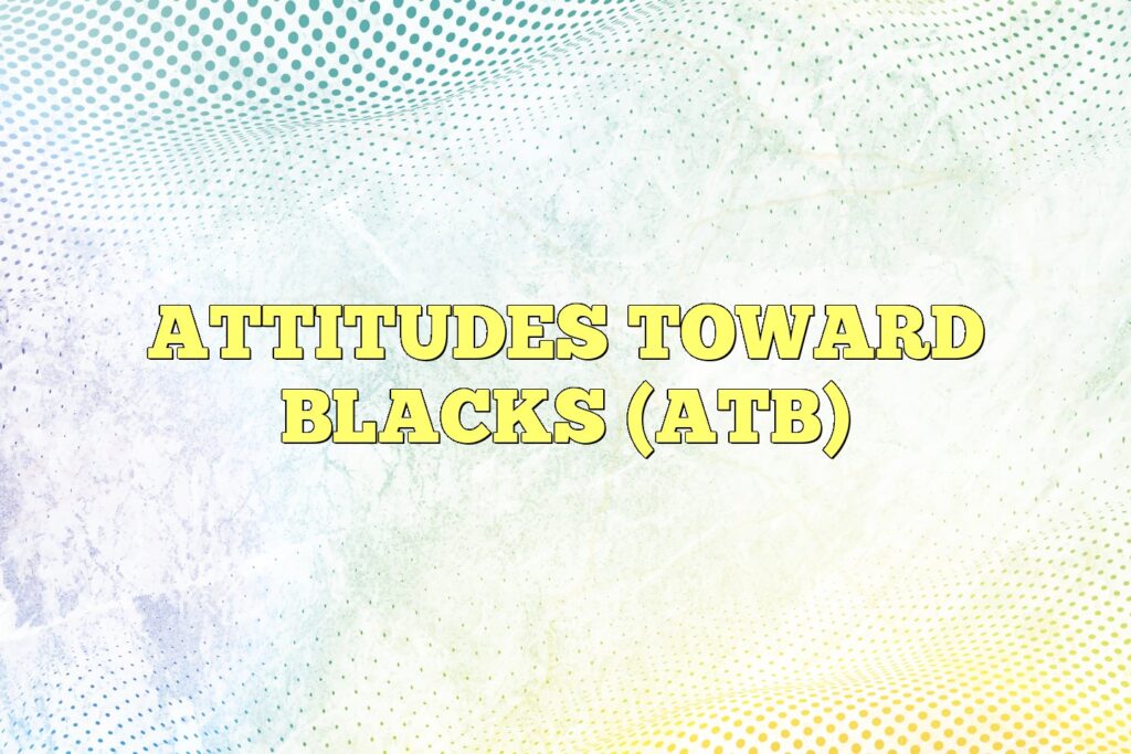 attitudes toward blacks atb
