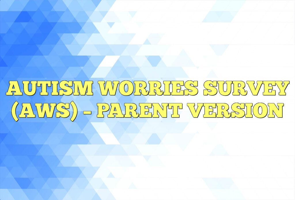 autism worries survey aws parent version