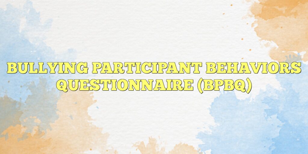bullying participant behaviors questionnaire bpbq