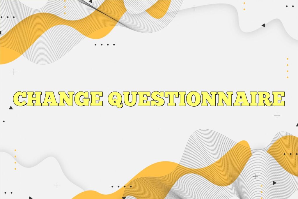 change questionnaire