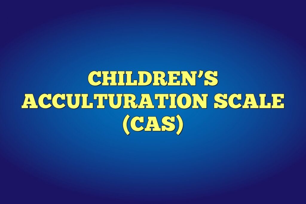childrens acculturation scale cas