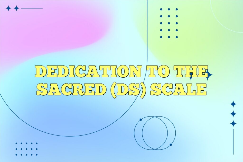 dedication to the sacred ds scale