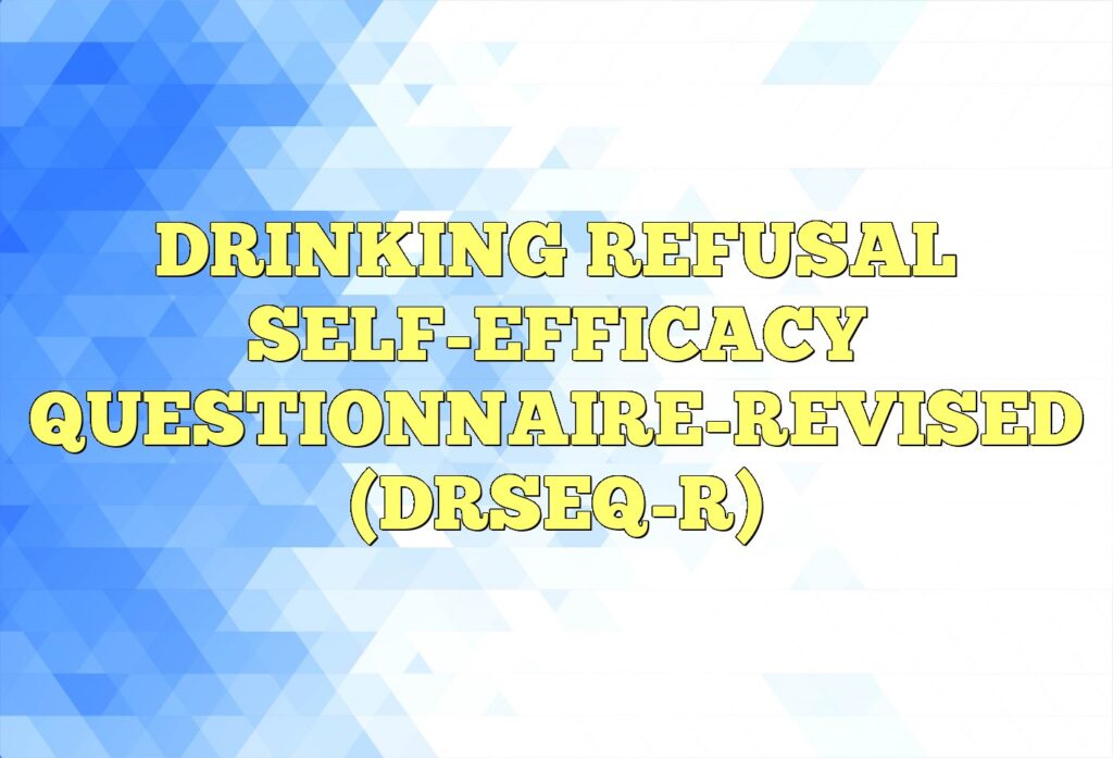 drinking refusal self efficacy questionnaire revised drseq r