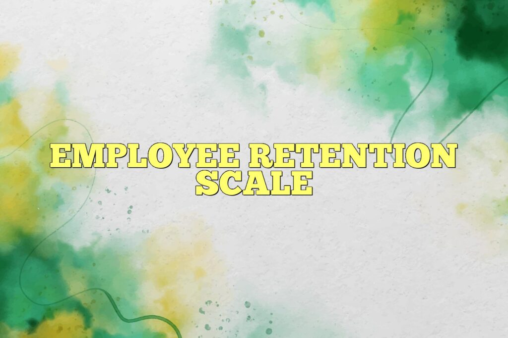 employee retention scale
