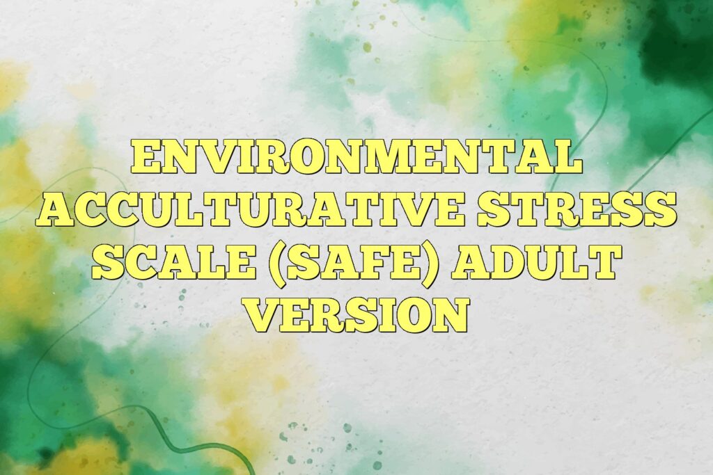 environmental acculturative stress scale safe adult version