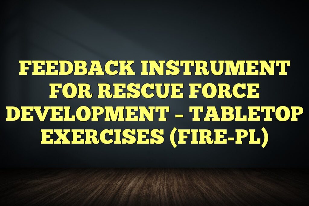 feedback instrument for rescue force development tabletop exercises fire pl