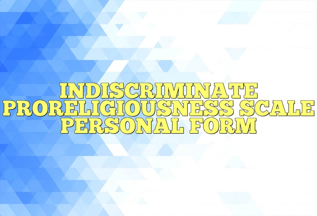 indiscriminate proreligiousness scale personal form