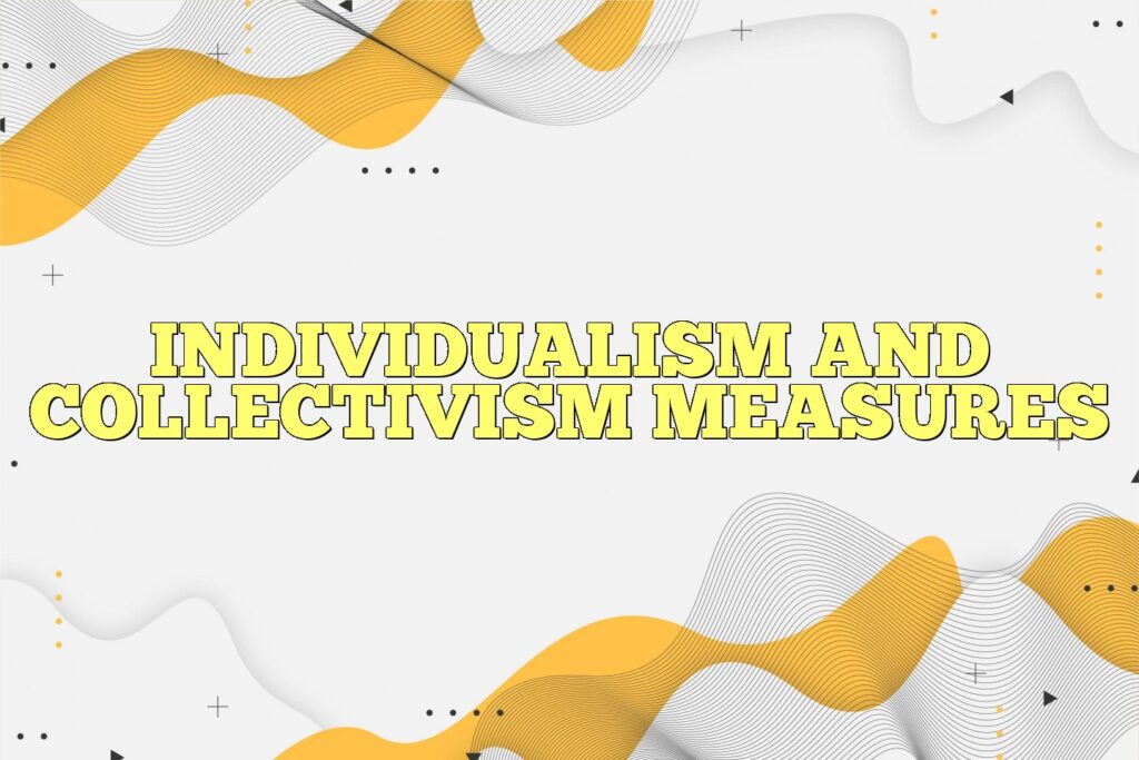 INDIVIDUALISM And COLLECTIVISM Measures
