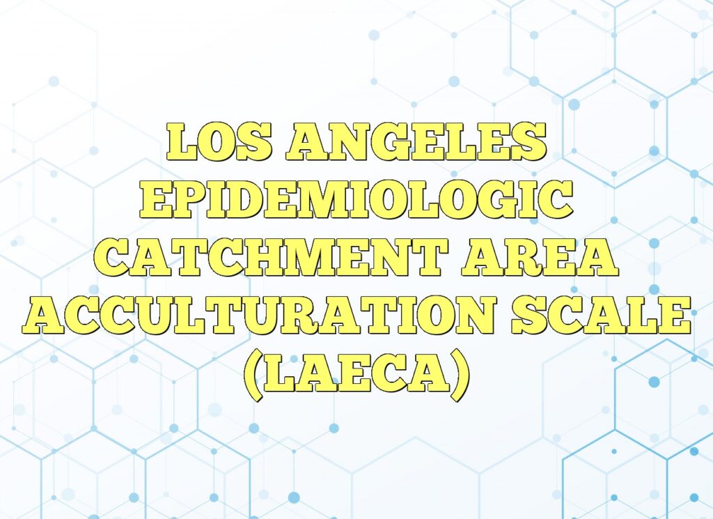los angeles epidemiologic catchment area acculturation scale laeca