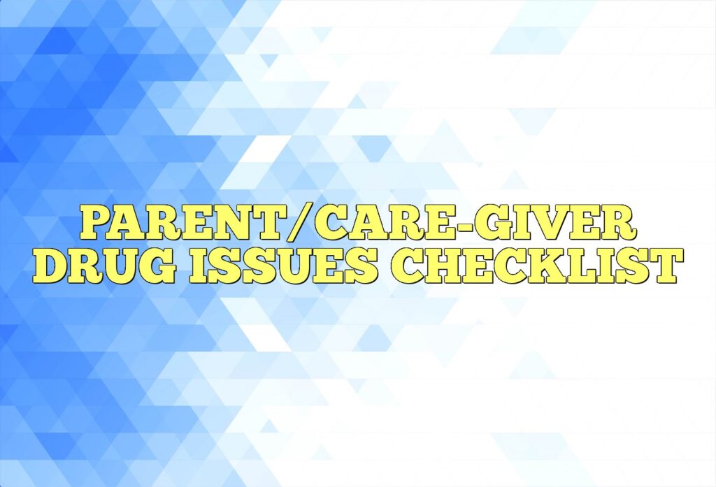 parentcare giver drug issues checklist