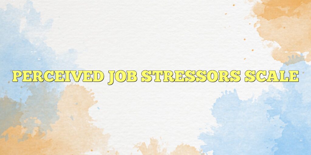 Perceived Job Stressors Scale